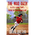 The Mad Dash: A Little League Team’s Pursuit of Championship Glory: Middle Grade Baseball Story for Kids Ages 7-12 Children