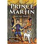 Prince Martin and the Thieves: A Brave Boy, a Valiant Knight, and a Timeless Tale of Courage and Compassion (Full Color Art Edition) (The Prince ... inspire virtue - and turn boys into readers)