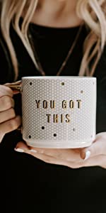 you got this coffee mug, motivational coffee mug, encouraging coffee mug, encouraging gift