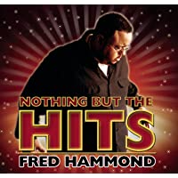 Nothing but the Hits: Fred Hammond