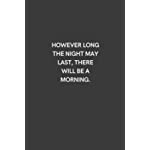 However long the night may last, there will be a morning: Lined notebook