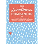The Loneliness Companion: A Practical Guide for Improving Your Self-Esteem and Finding Comfort in Yourself
