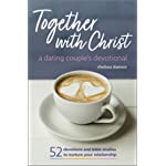 Together With Christ: A Dating Couples Devotional: 52 Devotions and Bible Studies to Nurture Your Relationship
