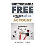 Why You Need a Free Amazon Business Account: A Must-Read for Small Business Owners and Entrepreneurs