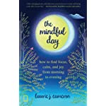 The Mindful Day: How to Find Focus, Calm, and Joy From Morning to Evening