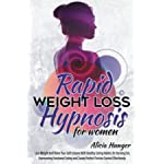 RAPID WEIGHT LOSS HYPNOSIS FOR WOMEN: STOP EMOTIONAL EATING, BURN FAT NATURALLY, AND RAISE YOUR MOTIVATION AND SELF-ESTEEM WITH MEDITATION, SELF-HYPNOSIS, AND HYPNOTIC GASTRIC BAND