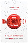 The Transformation Factor: Leading Your Company for Good, for God, and for Growth