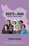 Roots in Iran: Stories of Visionary Women