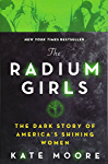 The Radium Girls: The Dark Story of America&#39;s Shining Women (Harrowing Historical Nonfiction Bestseller About a Courageous Fight for Justice)