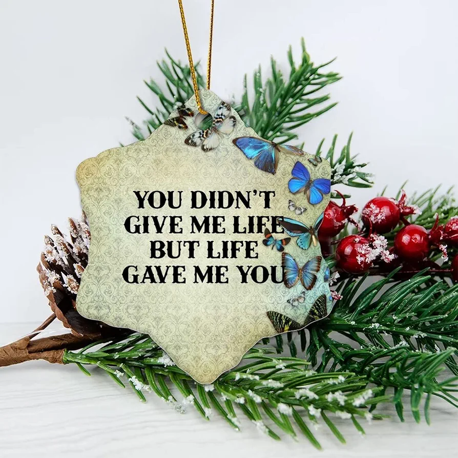 Ceramic Ornament You Didn't Give Me Life But Life Gave Me You Christmas Souvenirs Decorative Hanging Ornaments for Living Room Decor Anniversary Keepsake 3 Inch Pendant.