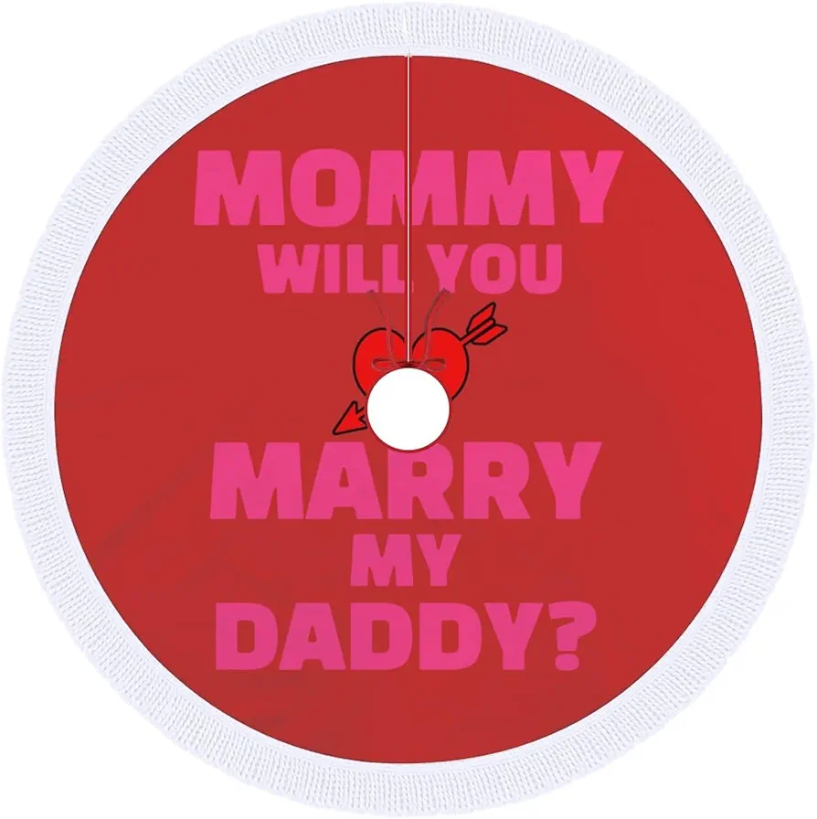 Mommy Will You Marry My Daddy Christmas Tree Skirt Mat Party Decorations Indoor Outdoor Living Room Home Decor 30"x30"