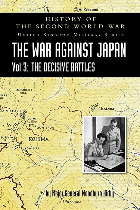 History of the Second World War: THE WAR AGAINST JAPAN VOLUME 3: The Decisive Battles