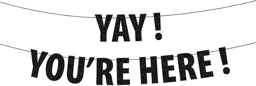 Yay You're Here Banner Sign, Housewarming Gift, Welcome Foyer Sign, Welcome Classroom Sign, Black Glitter