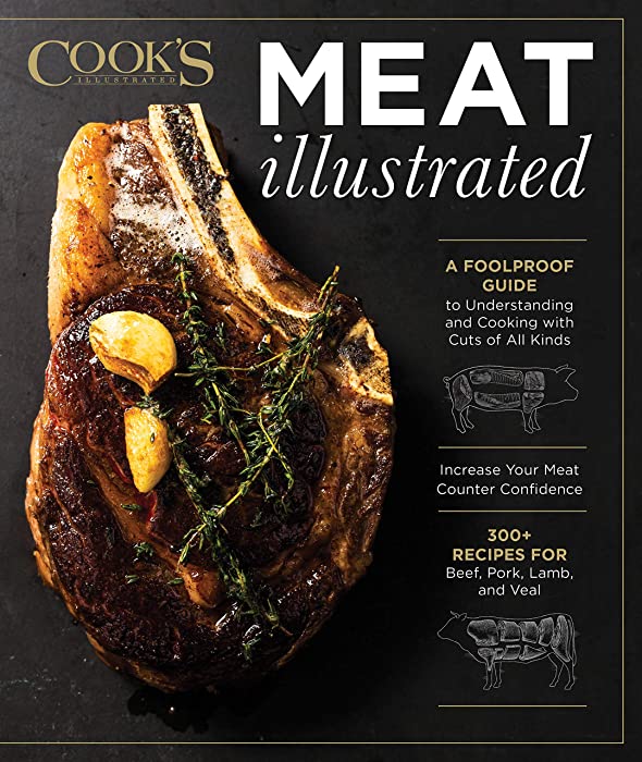 Meat Illustrated: A Foolproof Guide to Understanding and Cooking with Cuts of All Kinds