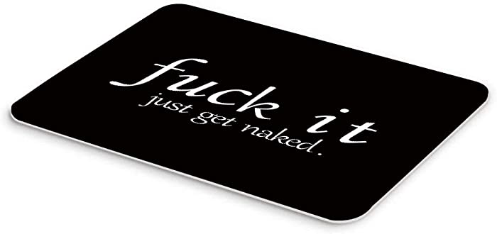 Funny Quotes Bath Mat Black and White Fuck It Just Get Naked Microfiber Memory Foam Bathroom Decor Mat 17.7X29.5Inch