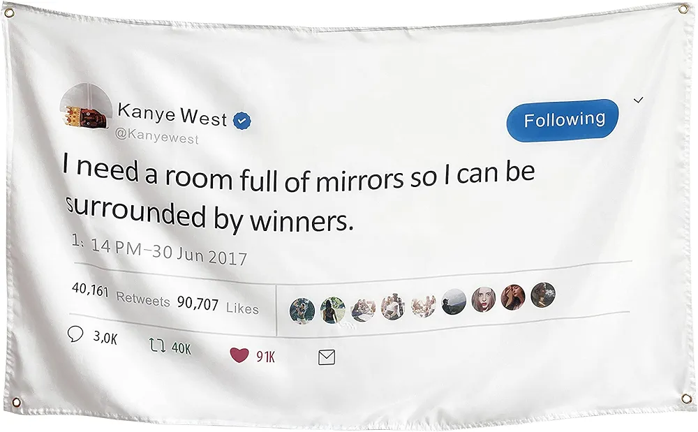 RNGMC I Need A Room Full of Mirrors So I Can Be Surrounded by Winners Flag Funny Kanye Banner with 4 Brass Grommets Vivid Colour 300D 2x Thick Polyester 3×5 Ft Decor